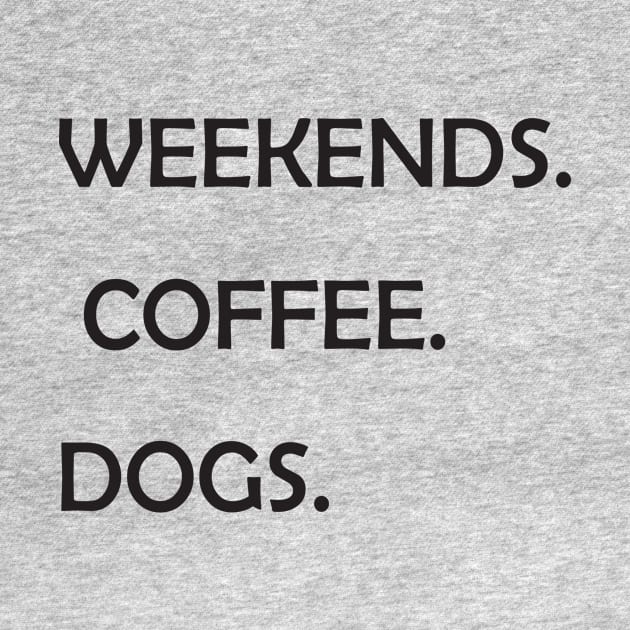 WEEKENDS. COFFEE. DOGS.  Dog Mom Shirt  Dog Mom  Dog Lover Shirt  Dog Person Shirt  Dog Lover  Dog Shirts for Women by wiixyou